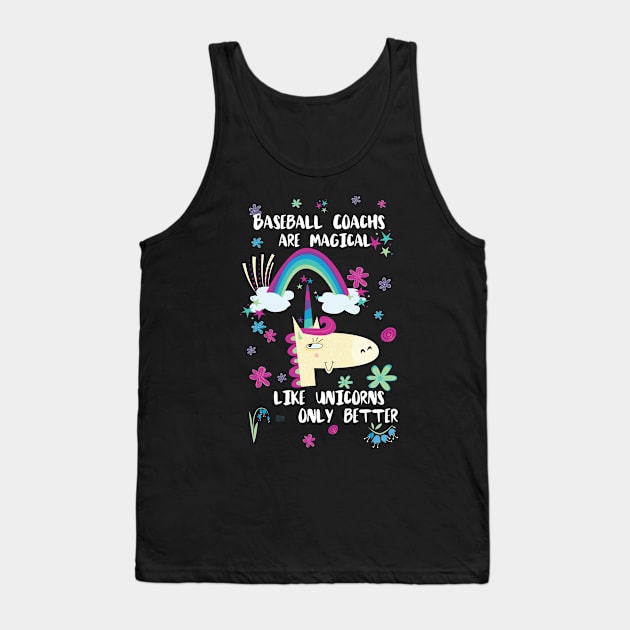 Baseball Coachs Are Magical Like Unicorns Only Better Tank Top by divawaddle